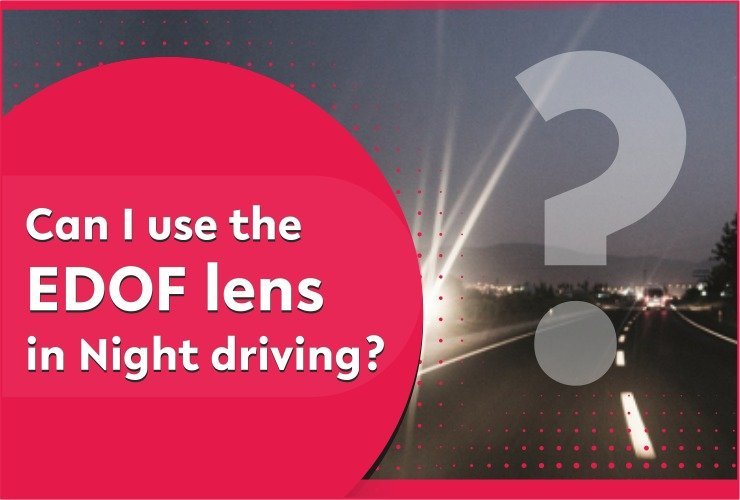 Can I use the EDOF lens in Night driving?
