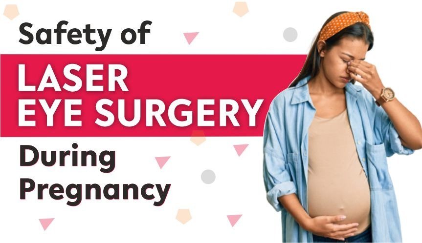 Safety of Laser Eye Surgery During Pregnancy