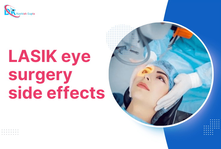 LASIK eye surgery side effects