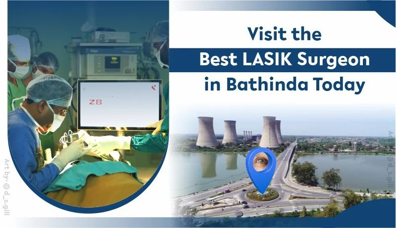 Best LASIK Surgeon in Bathinda